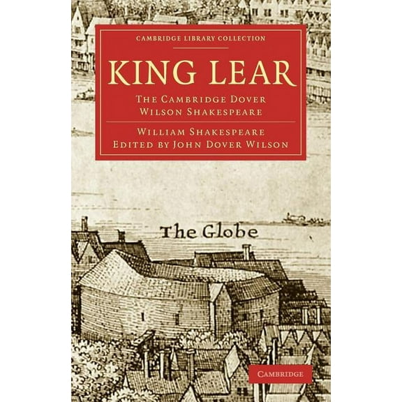Cambridge Library Collection - Literary Studies: King Lear: The Cambridge Dover Wilson Shakespeare (Paperback)