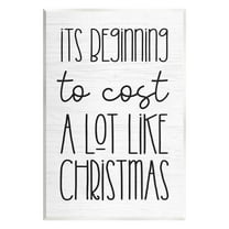 Beginning To Cost Like Christmas Humor Holiday Graphic Art Unframed Art Print Wall Art