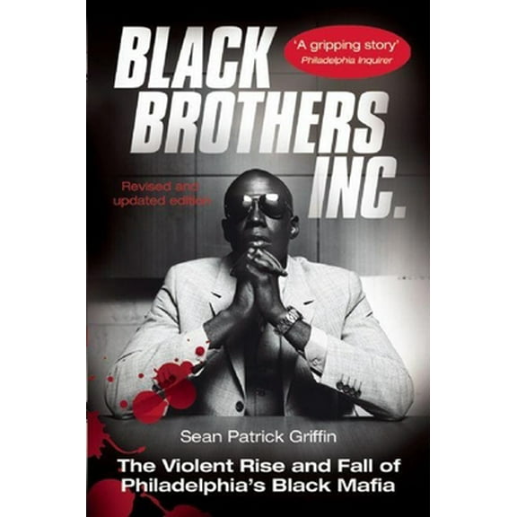 Pre-Owned Black Brothers, Inc.: The Violent Rise and Fall of Philadelphia's Black Mafia (Paperback) 1903854369 9781903854365