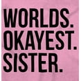 thumbnail image 2 of Worlds Okayest Sister Siblings Little Youth T Shirt Tee Girls Infant Toddler Brisco Brands 18M, 2 of 4