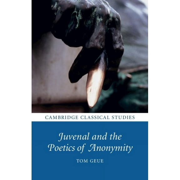 Cambridge Classical Studies Juvenal and the Poetics of Anonymity, (Paperback)