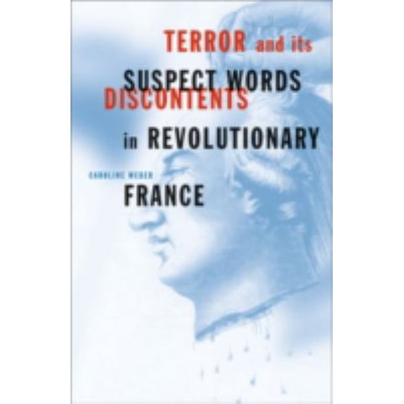 Pre-Owned Terror and Its Discontents: Suspect Words in Revolutionary France (Paperback) 081663887X 9780816638871