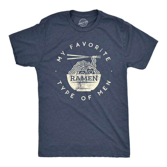 Mens My Favorite Type of Ramen Is Men T shirt Funny Dad Joke Hilarious Sarcasm Graphic Tees