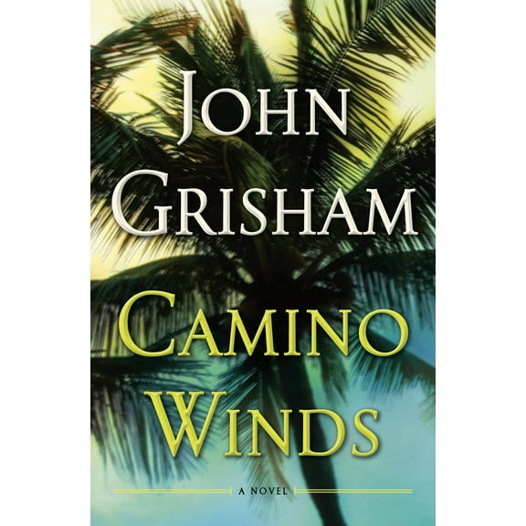 John Grisham: Camino Winds (Hardcover)