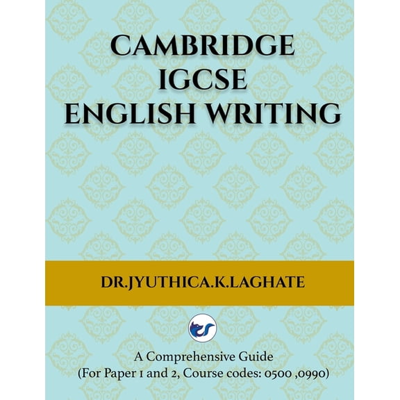 Cambridge IGCSE English Writing: A Comprehensive Guide to(For Paper 1 and Paper 2 Course codes: 0500,0990), (Paperback)