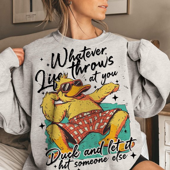 Whatever Life Throws At You Sweatshirt, Funny Duck Sarcastic Pullover, Snarky Retro Attitude Sweater, Sarcasm Mom Top
