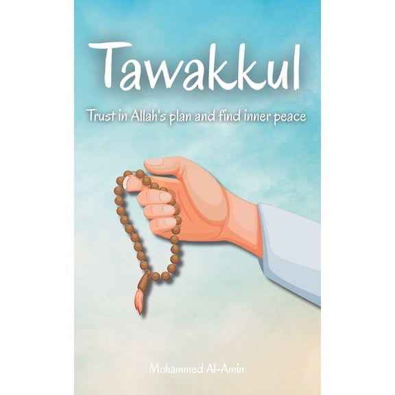 Inspirational Islamic Reminders, Poems,  Tawakkul: Trust in Allah's plan and find inner peace, (Paperback)