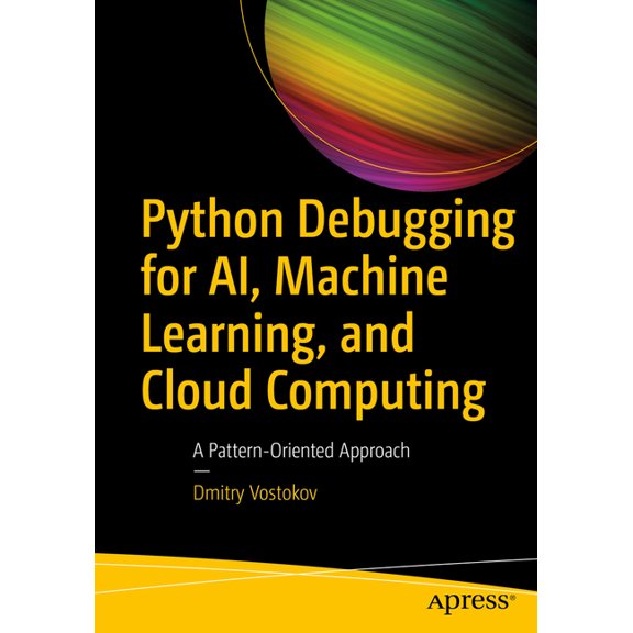 Python Debugging for Ai, Machine Learning, and Cloud Computing: A Pattern-Oriented Approach, (Paperback)