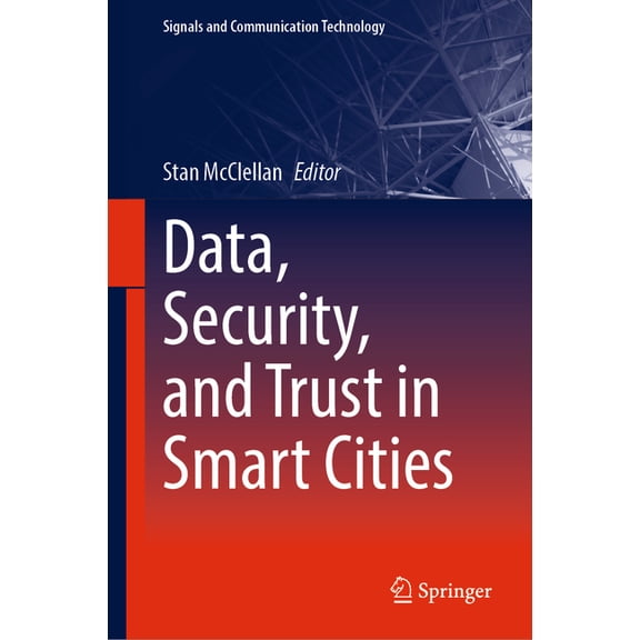 Signals and Communication Technology Data, Security, and Trust in Smart Cities, (Hardcover)