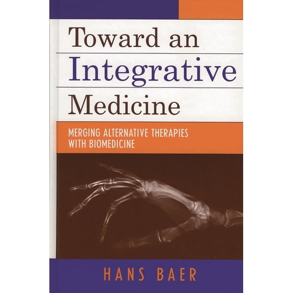 Toward an Integrative Medicine: Merging Alternative Therapies with Biomedicine, (Paperback)