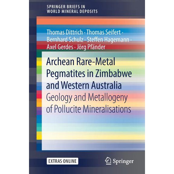 Springerbriefs in World Mineral Deposits Archean Rare-Metal Pegmatites in Zimbabwe and Western Australia: Geology and Metallogeny of Pollucite Mineralisations, (Paperback)