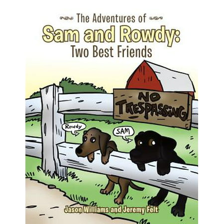 The Adventures of Sam and Rowdy : Two Best (Two Best Friends Funtime Adventures)