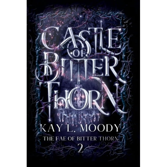 The Fae of Bitter Thorn Castle of Bitter Thorn, Book 2, (Hardcover)