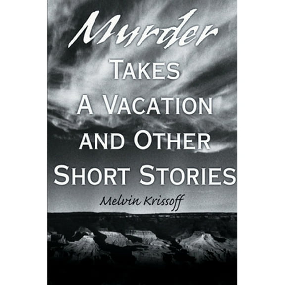 Murder Takes a Vacation: And Other Short Stories (Paperback) by Melvin Krissoff