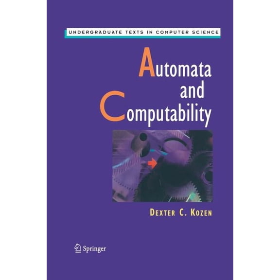 Undergraduate Texts in Computer Science Automata and Computability, (Paperback)