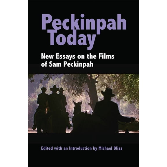 Peckinpah Today : New Essays on the Films of Sam Peckinpah (Paperback)