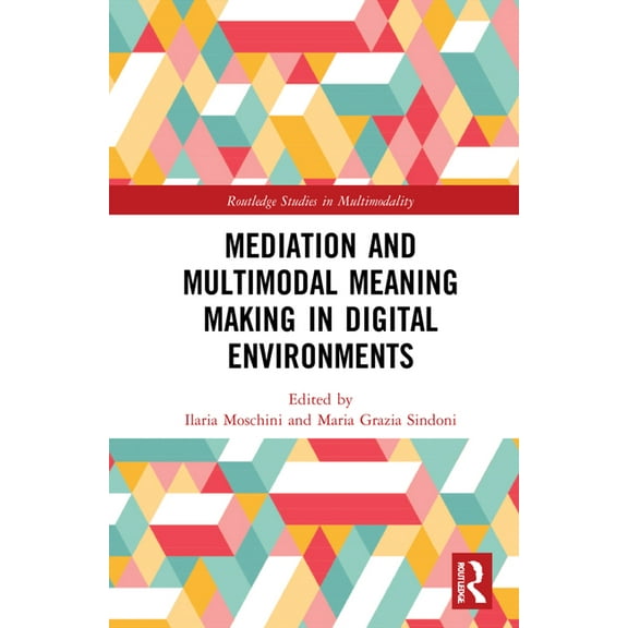 Routledge Studies in Multimodality Mediation and Multimodal Meaning Making in Digital Environments, (Hardcover)
