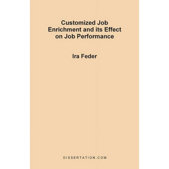 Customized Job Enrichment and Its Effect on Job Performance, (Paperback)