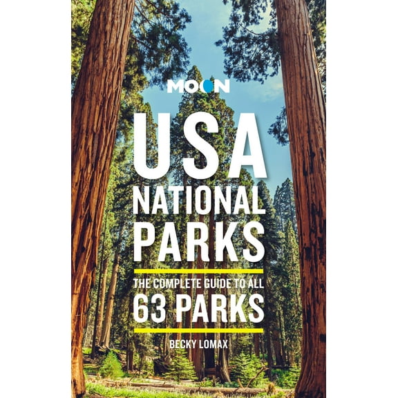 Travel Guide: Moon USA National Parks : The Complete Guide to All 63 Parks (Edition 3) (Paperback)