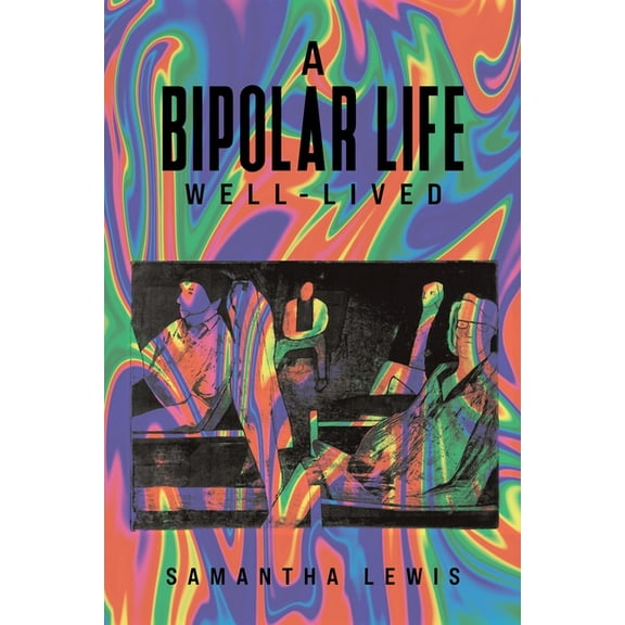 A Bipolar Life Well-Lived, (Paperback)
