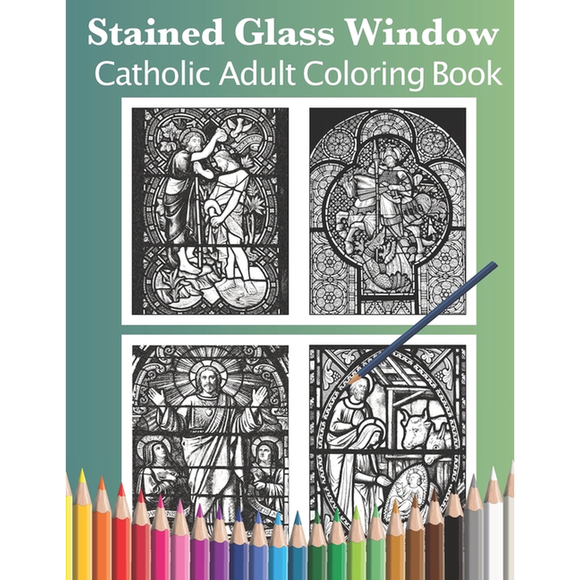 Catholic Adult Coloring Books Stained Glass Window: Catholic Adult Coloring Book (Paperback)