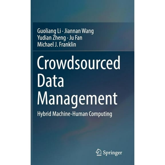 Crowdsourced Data Management: Hybrid Machine-Human Computing, (Hardcover)