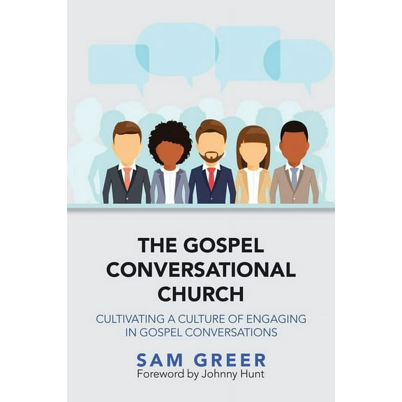 The Gospel Conversational Church : Cultivating a Culture of Engaging in Gospel Conversations (Paperback)