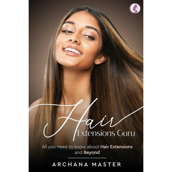 Hair Extensions Guru - All You Need to Know About Hair Extensions and Beyond (Full Colour), (Paperback)