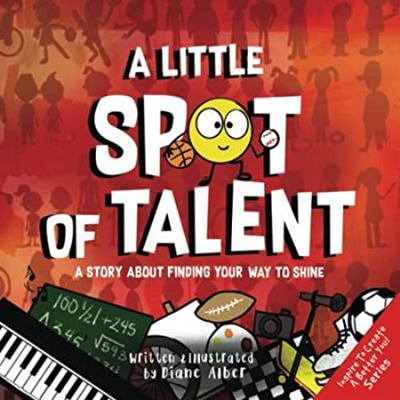Pre-Owned A Little SPOT of Talent: A Story About Finding Your Way To Shine (Paperback) 1951287304 9781951287306