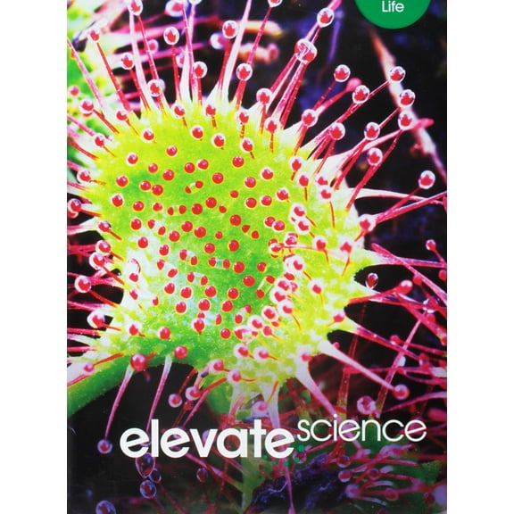 ELEVATE MIDDLE GRADE SCIENCE 2019 LIFE STUDENT EDITION