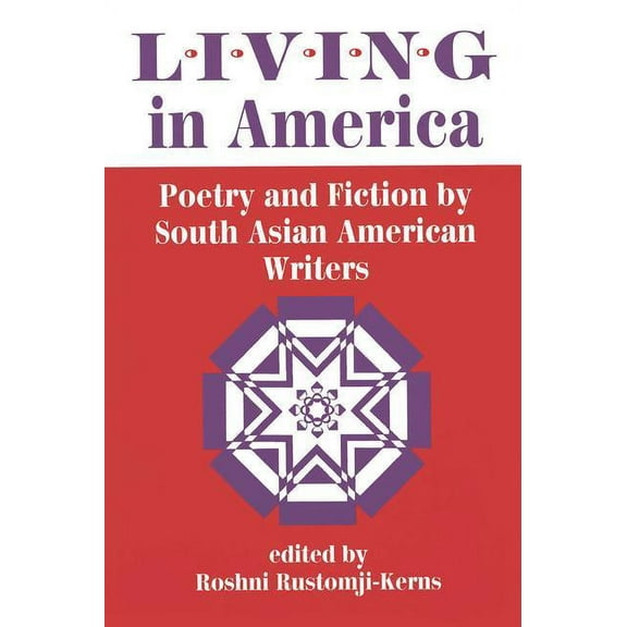 Living In America: Poetry And Fiction By South Asian American Writers, (Paperback)