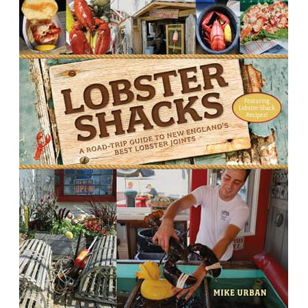 Lobster Shacks: A Road-Trip Guide to New England's Best Lobster Joints (2nd Edition) - (The Best Lobster Roll)