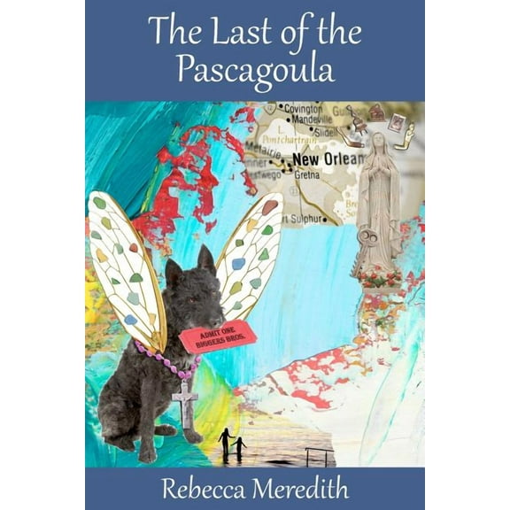 The Last of the Pascagoula (Paperback) by Rebecca Meredith