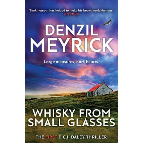 Pre-Owned Whisky from Small Glasses: A D.C.I. Daley Thriller (The D.C.I. Daley Series) (Paperback) 184697321X 9781846973215