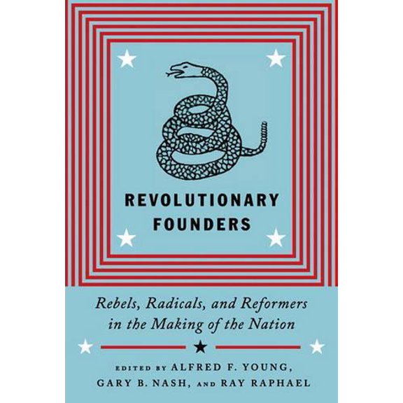 Pre-Owned Revolutionary Founders: Rebels, Radicals, and Reformers in the Making of the Nation Paperback