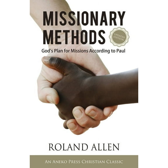 Missionary Methods: God's Plan for Missions According to Paul, (Paperback)
