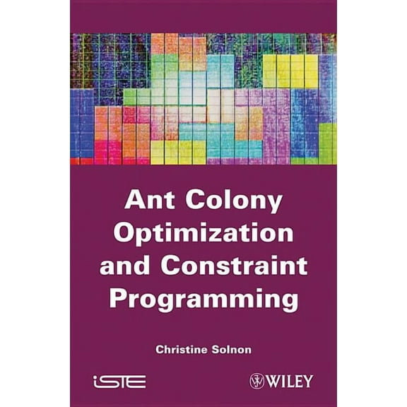 Ant Colony Optimization and Constraint Programming (Hardcover)