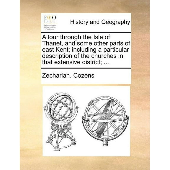 A tour through the Isle of Thanet, and some other parts of east Kent; including a particular description of the churches in that extensive district; ... (Paperback)