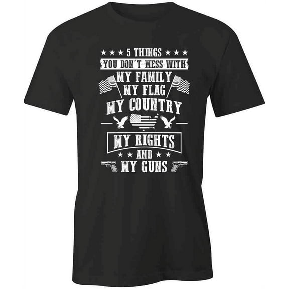 5 Things You Dont T-Shirt | Patriotic American Black Tee Gift