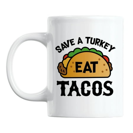 

Save a Turkey Eat Tacos White Ceramic Thanksgiving Day Coffee & Tea Mug (11oz)