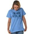 thumbnail image 4 of Game Needs Me PC Gamer Nerdy Geeky Men's Graphic T Shirt Tees Brisco Brands M, 4 of 6