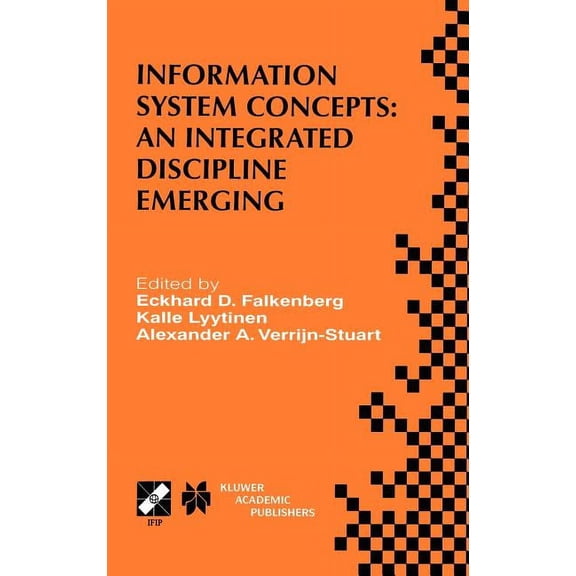 IFIP Advances in Information and Communication Technology: Information System Concepts: An Integrated Discipline Emerging: Ifip Tc8/Wg8.1 International Conference on Information System Concepts: An In