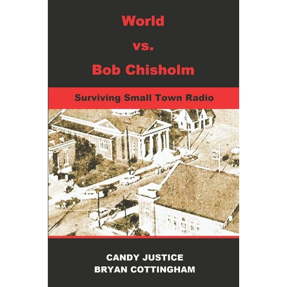 World Vs. Bob Chisholm: Surviving Small Town Radio, (Paperback)