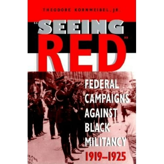 Blacks in the Diaspora Seeing Red: Federal Campaigns Against Black Militancy, 1919-1925, (Paperback)