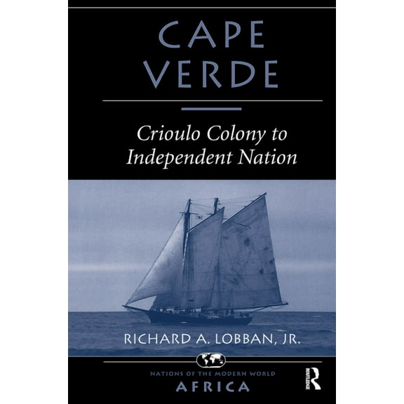Cape Verde: Crioulo Colony To Independent Nation, (Hardcover)