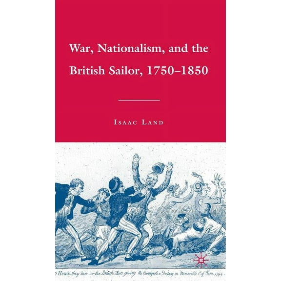War, Nationalism, and the British Sailor, 1750-1850, (Hardcover)