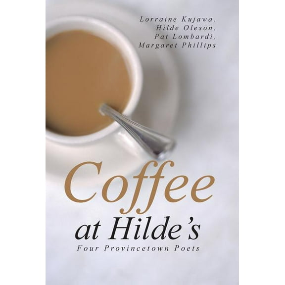 Coffee at Hilde's: Four Provincetown Poets, (Hardcover)