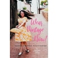 thumbnail image 3 of Wear Vintage Now!: Choose It, Care for It, Style It Your Way, 3 of 6
