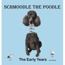 Schmoodle the Poodle - The Early Years, (Hardcover)