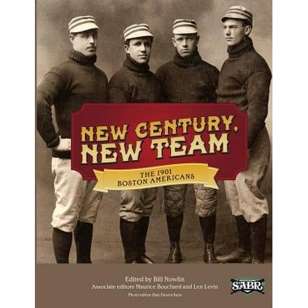 Boston Functional Library - Sabr Digital Library: New Century, New Team: The 1901 Boston Americans (Paperback)